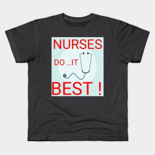 Nurses do it best ! Kids T-Shirt